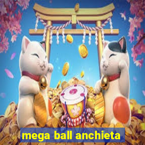 mega ball anchieta